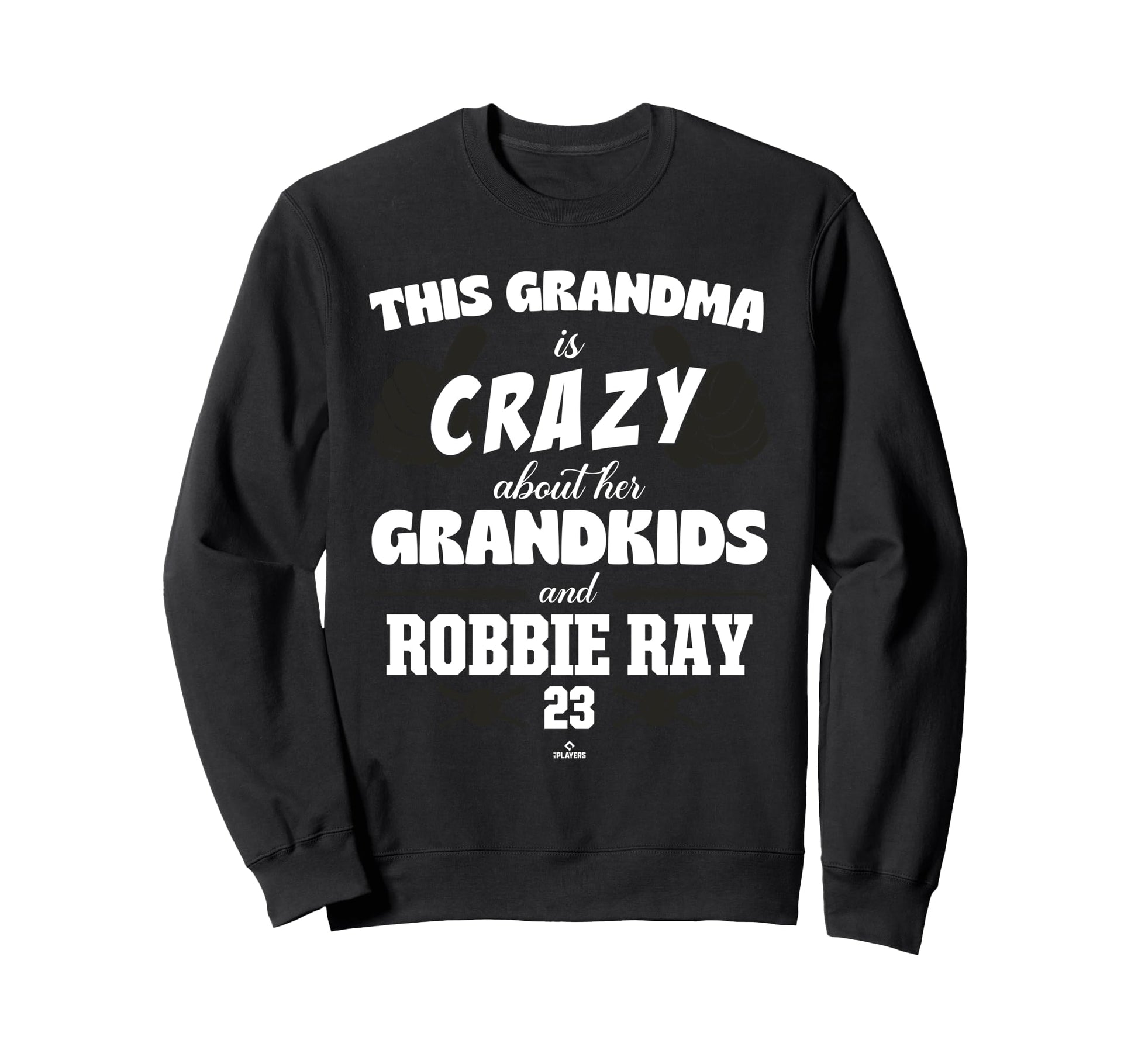 Grandma Crazy Robbie Ray San Sweatshirt - Casual Everyday Wear Men Women - T-Shirt, Sweatshirt, Hoodie