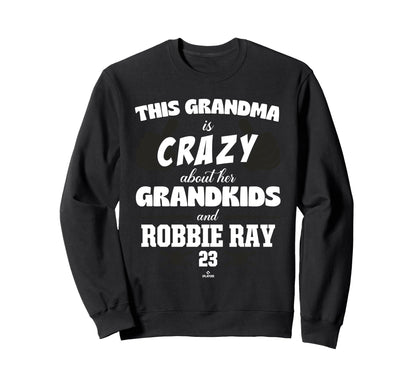Grandma Crazy Robbie Ray San Sweatshirt - Casual Everyday Wear Men Women - T-Shirt, Sweatshirt, Hoodie