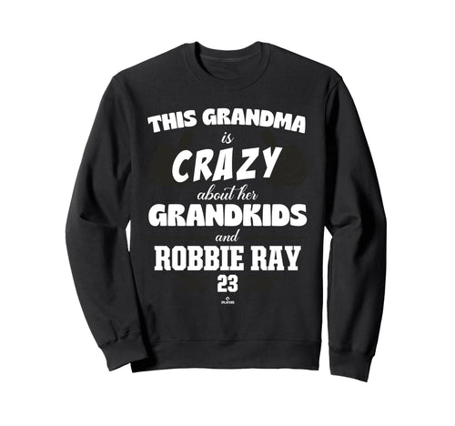 Grandma Crazy Robbie Ray San Sweatshirt - Casual Everyday Wear Men Women - T-Shirt, Sweatshirt, Hoodie