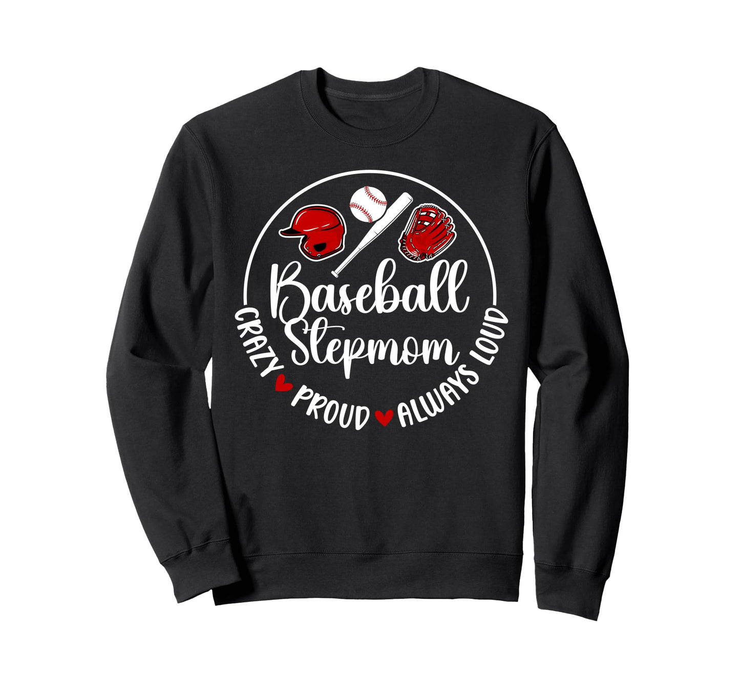Crazy Proud Baseball Stepmom Sweatshirt - Unique Graphic Men Women - T-Shirt, Sweatshirt, Hoodie