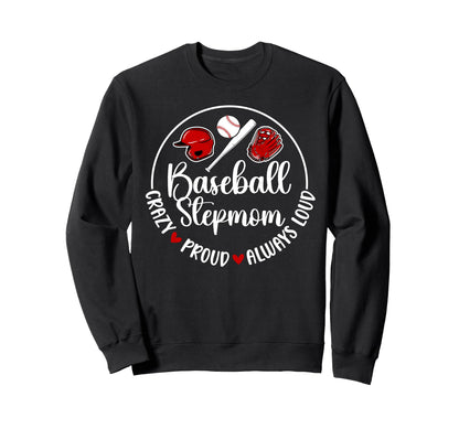 Crazy Proud Baseball Stepmom Sweatshirt - Unique Graphic Men Women - T-Shirt, Sweatshirt, Hoodie