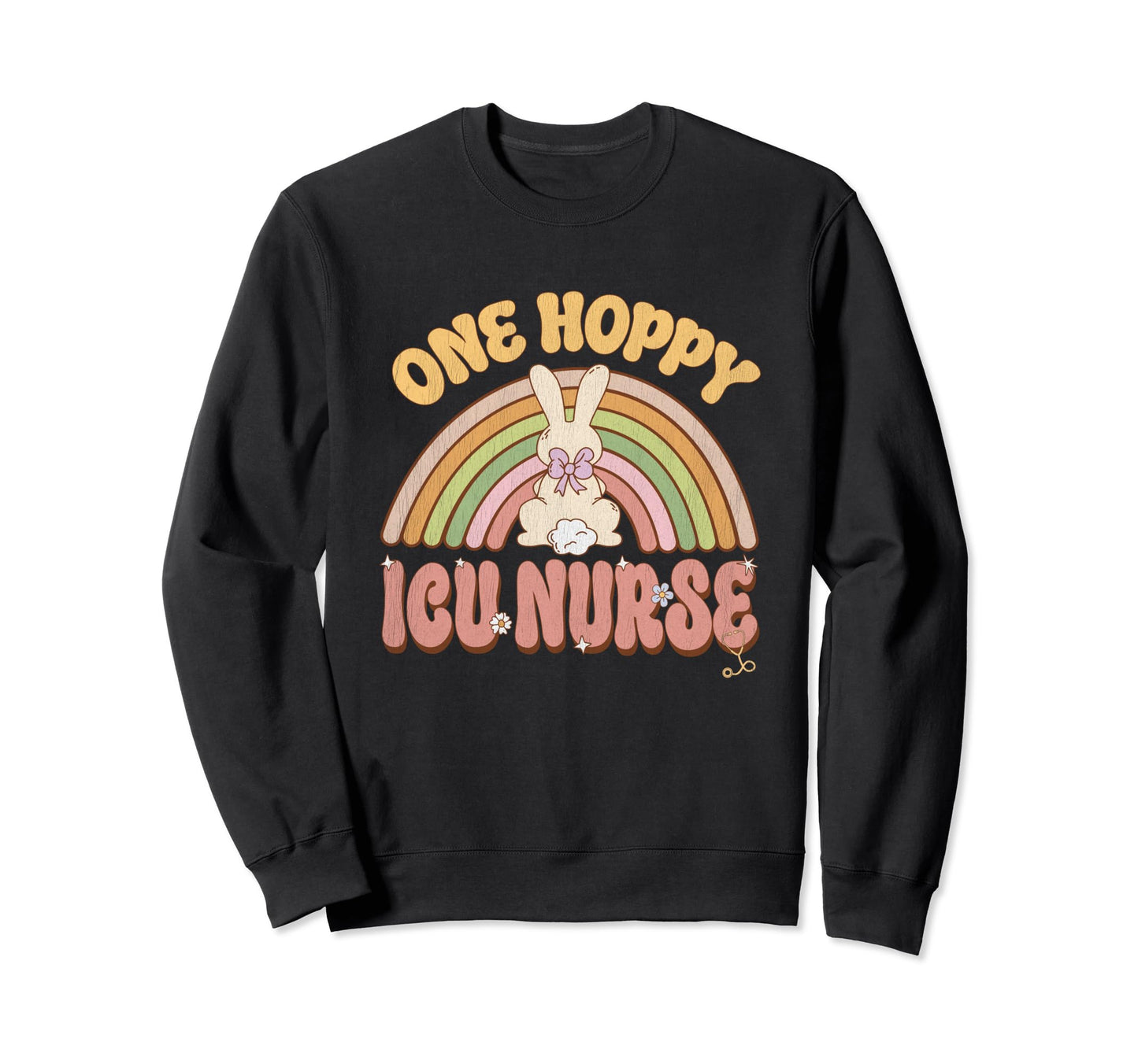 One Hoppy Icu Nurse Bunny Easter Rainbow Sweatshirt - Trendy Graphic Unisex - T-Shirt, Sweatshirt, Hoodie