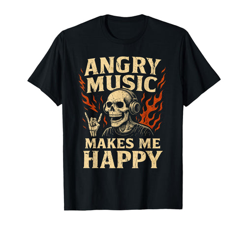 Angry Music Makes Me Happy Rock Band T-Shirt - Streetwear Style Men Women - T-Shirt, Sweatshirt, Hoodie