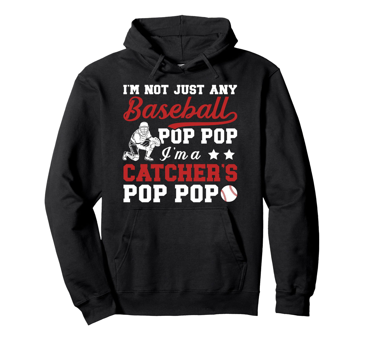 Im Baseball Catcher Pop Pop Baseball Hoodie - Novelty Apparel for Adults - T-Shirt, Sweatshirt, Hoodie