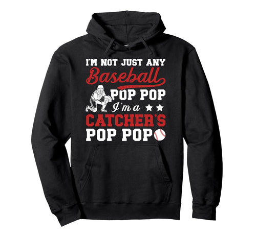 Im Baseball Catcher Pop Pop Baseball Hoodie - Novelty Apparel for Adults - T-Shirt, Sweatshirt, Hoodie