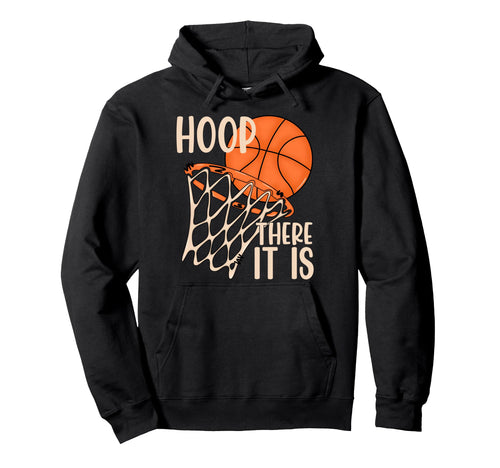 Hoop There It Is Basketball Hoodie - Minimalist Print for Adults - T-Shirt, Sweatshirt, Hoodie