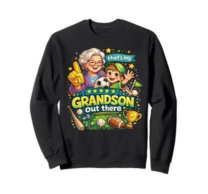 Thats My Grandson Out There Baseball Sweatshirt - Novelty Apparel Unisex - T-Shirt, Sweatshirt, Hoodie
