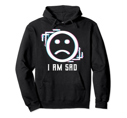 I Am Sad Vaporwave Aesthetic Hoodie - Aesthetic Graphic for Adults - T-Shirt, Sweatshirt, Hoodie