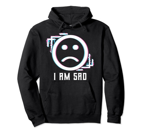 I Am Sad Vaporwave Aesthetic Hoodie - Aesthetic Graphic for Adults - T-Shirt, Sweatshirt, Hoodie