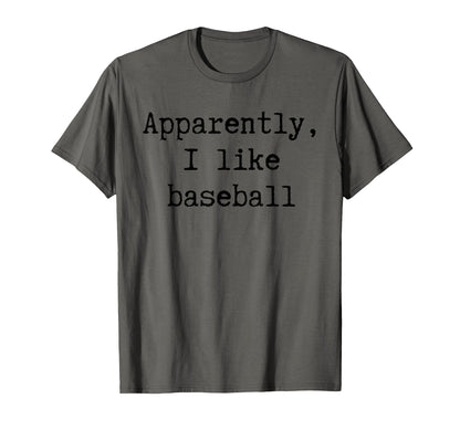 Apparently I Like Baseball Funny Mom Dad T-Shirt - Novelty Apparel Unisex - T-Shirt, Sweatshirt, Hoodie