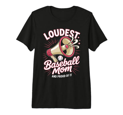 Loudest Baseball Mom Baseball Mother T-Shirt - Casual Everyday Wear Unisex - T-Shirt, Sweatshirt, Hoodie