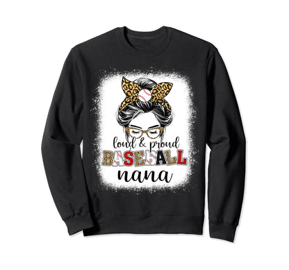 Proud And Loud Baseball Nana Messy Sweatshirt - Unique Graphic Men Women - T-Shirt, Sweatshirt, Hoodie