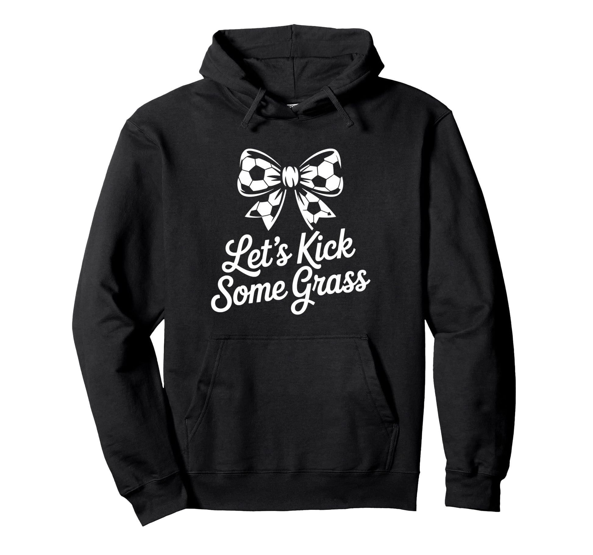 Let S Kick Some Grass Soccer Mom Hoodie - Streetwear Style Unisex - T-Shirt, Sweatshirt, Hoodie