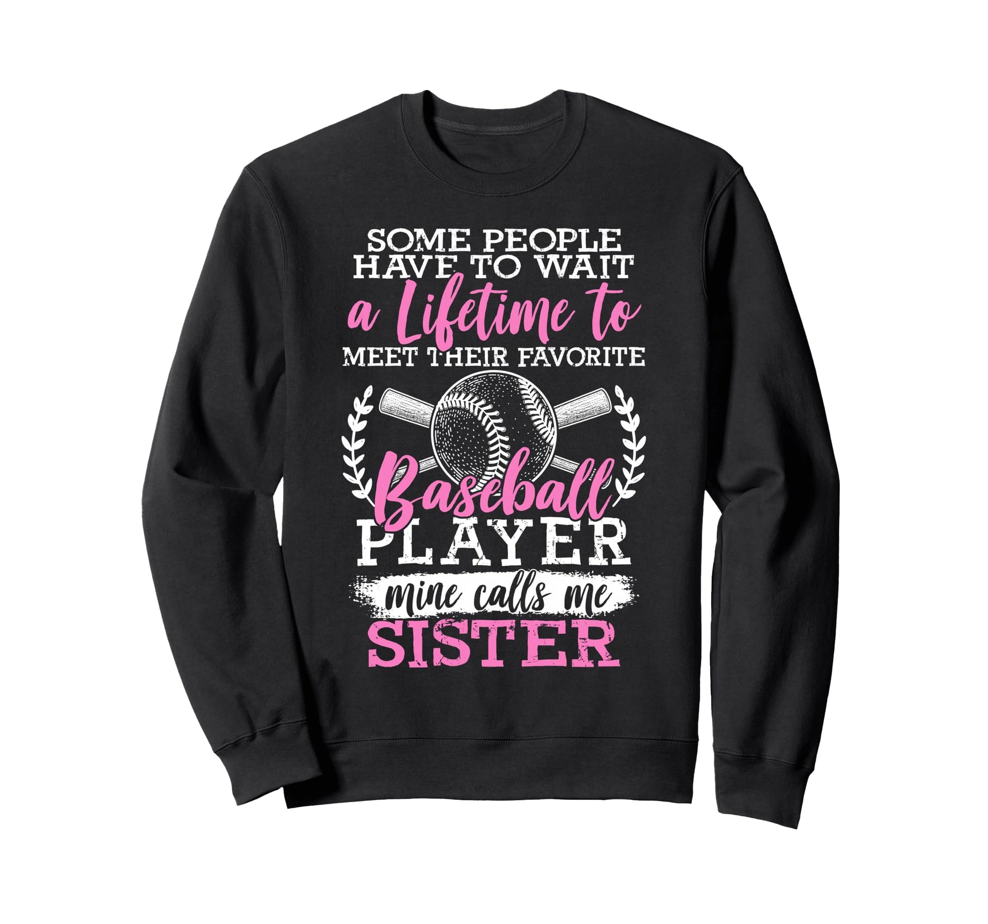 Baseball Player Sister Siblings Sweatshirt - Fun Novelty Design Unisex - T-Shirt, Sweatshirt, Hoodie
