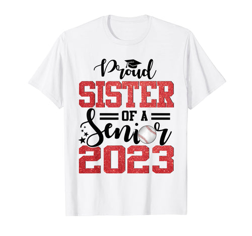 Proud Sister Baseball Senior 2023 T-Shirt - Streetwear Style Men Women - T-Shirt, Sweatshirt, Hoodie