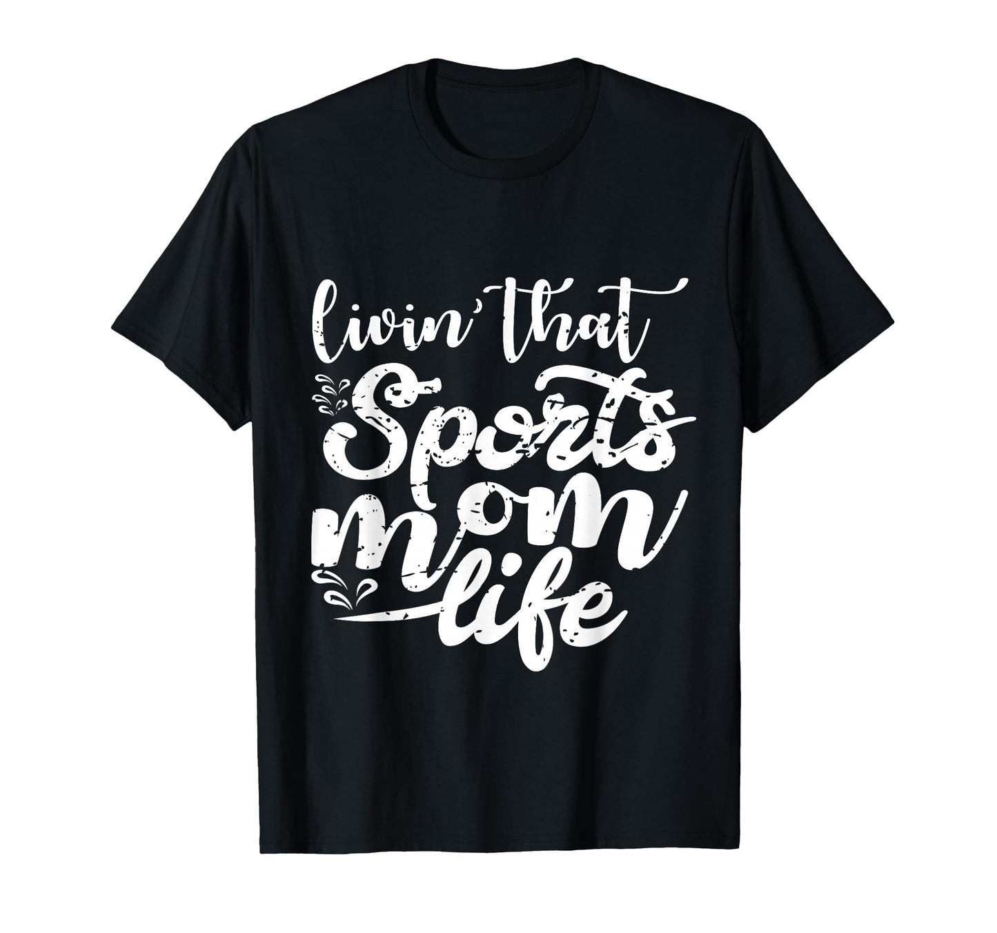Living That Sports Mom Life Funny T-Shirt - Casual Everyday Wear Men Women - T-Shirt, Sweatshirt, Hoodie