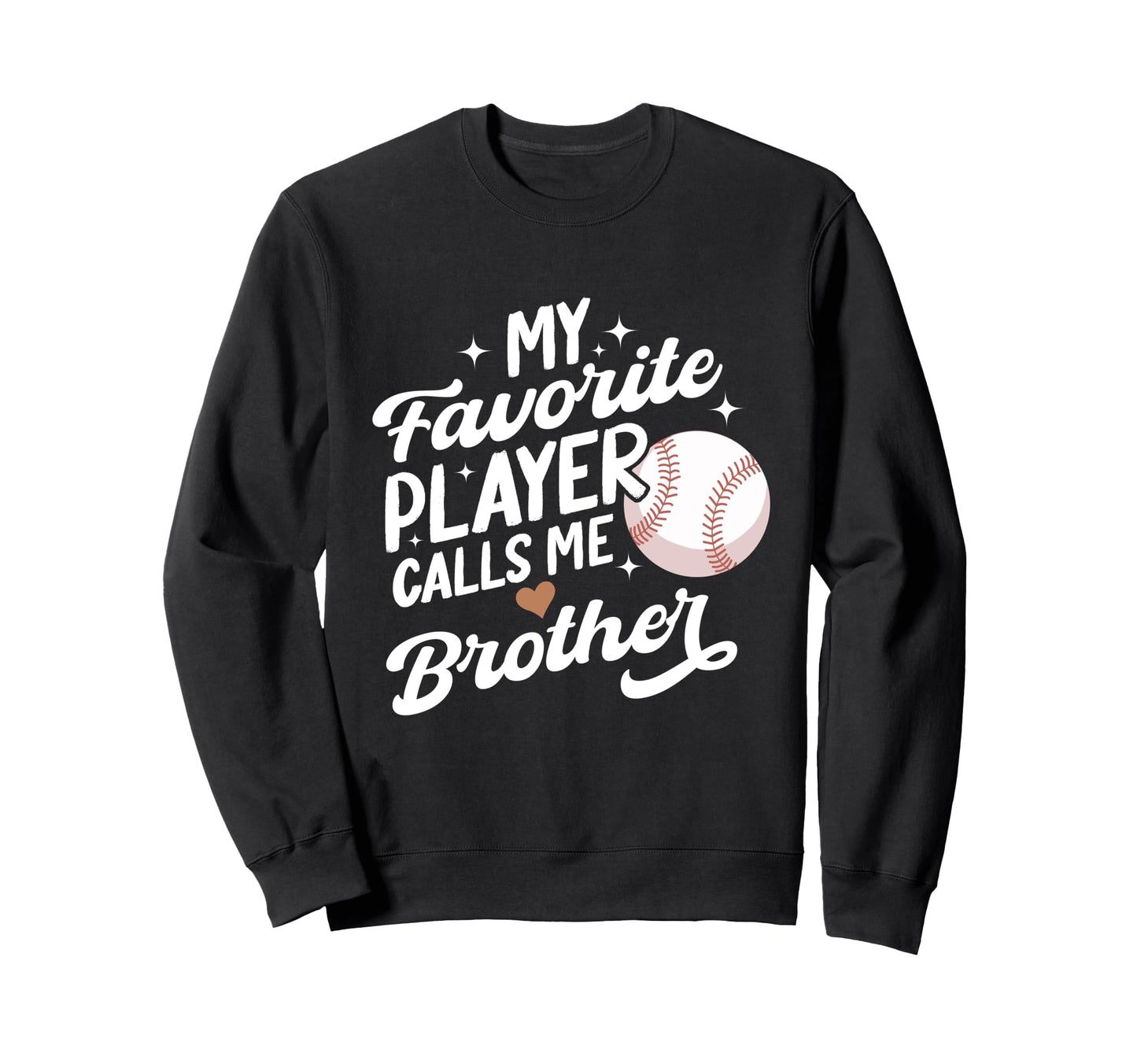 Baseball My Favorite Player Calls Sweatshirt - Novelty Apparel for Adults - T-Shirt, Sweatshirt, Hoodie