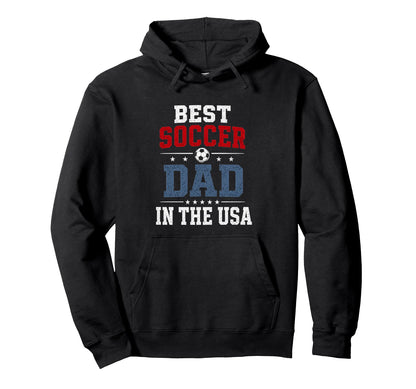 Best Soccer Dad Usa Patriotic Father Hoodie - Trendy Graphic Men Women - T-Shirt, Sweatshirt, Hoodie