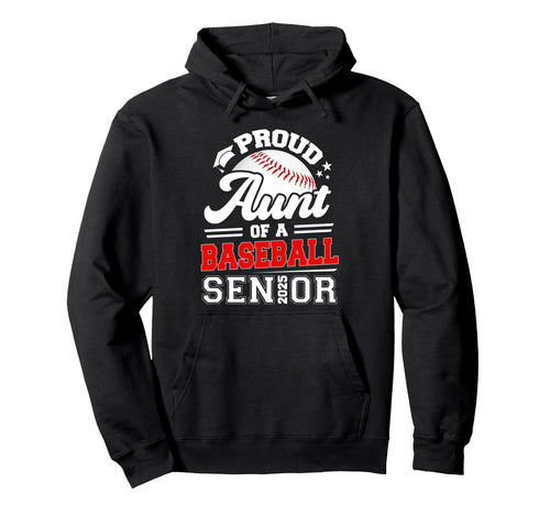 Proud Aunt 2025 Senior Baseball Hoodie - Custom Art Print Men Women - T-Shirt, Sweatshirt, Hoodie