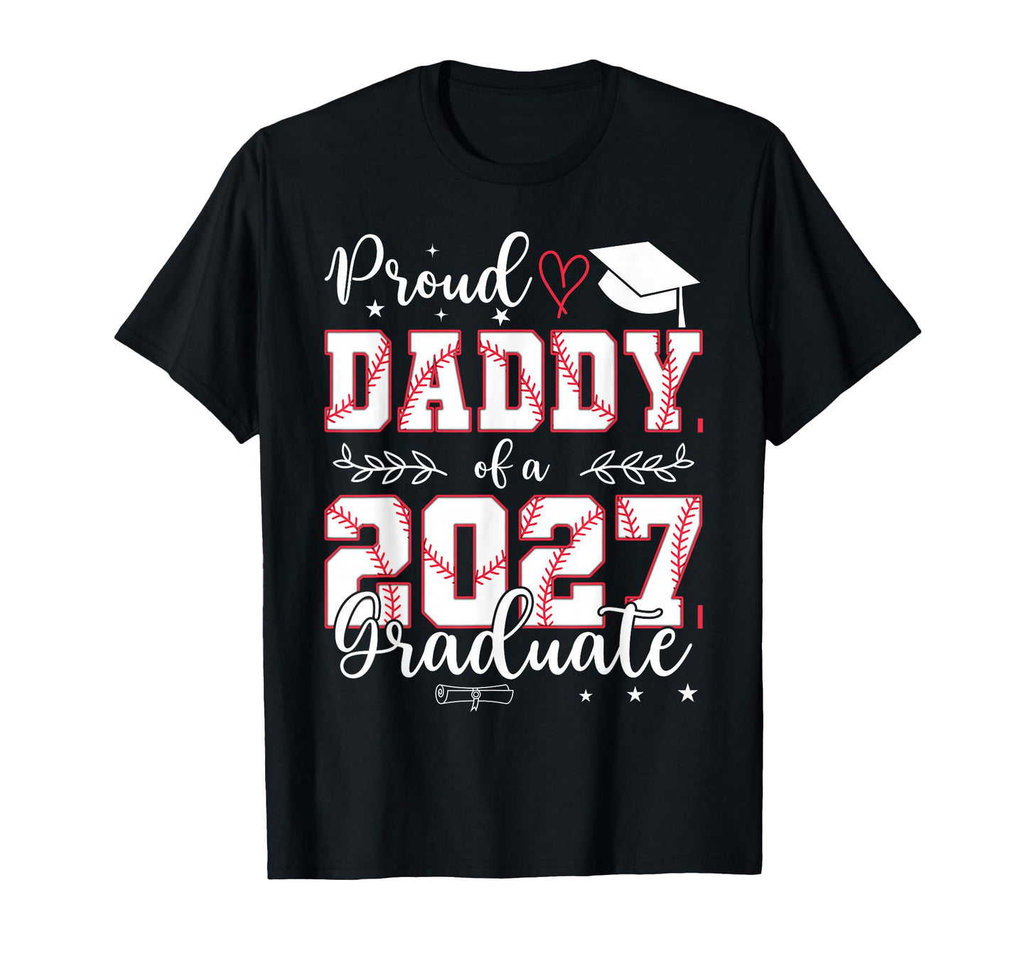 Proud Daddy Baseball Senior Class 2027 T-Shirt - Novelty Apparel Unisex - T-Shirt, Sweatshirt, Hoodie