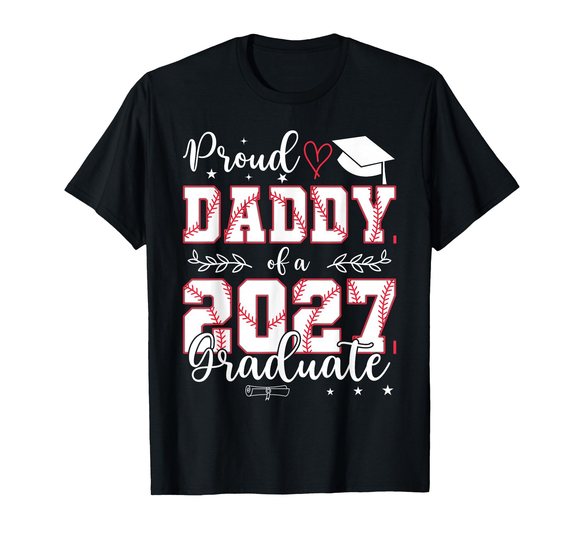 Proud Daddy Baseball Senior Class 2027 T-Shirt - Novelty Apparel Unisex - T-Shirt, Sweatshirt, Hoodie