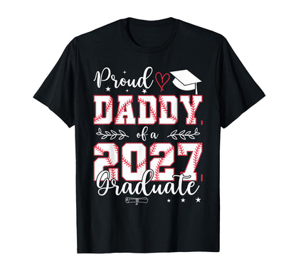 Proud Daddy Baseball Senior Class 2027 T-Shirt - Novelty Apparel Unisex - T-Shirt, Sweatshirt, Hoodie