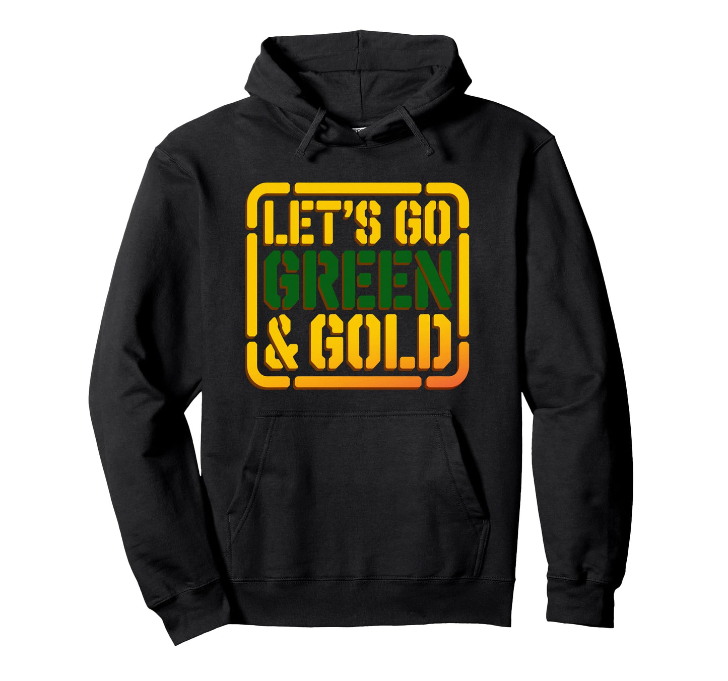 Lets Go Green Gold Motivational War Hoodie - Novelty Apparel Men Women - T-Shirt, Sweatshirt, Hoodie