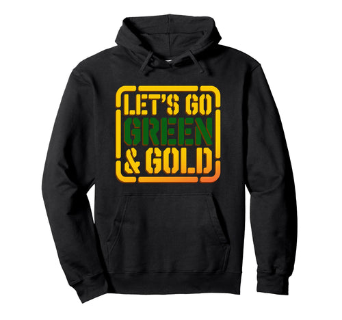 Lets Go Green Gold Motivational War Hoodie - Novelty Apparel Men Women - T-Shirt, Sweatshirt, Hoodie
