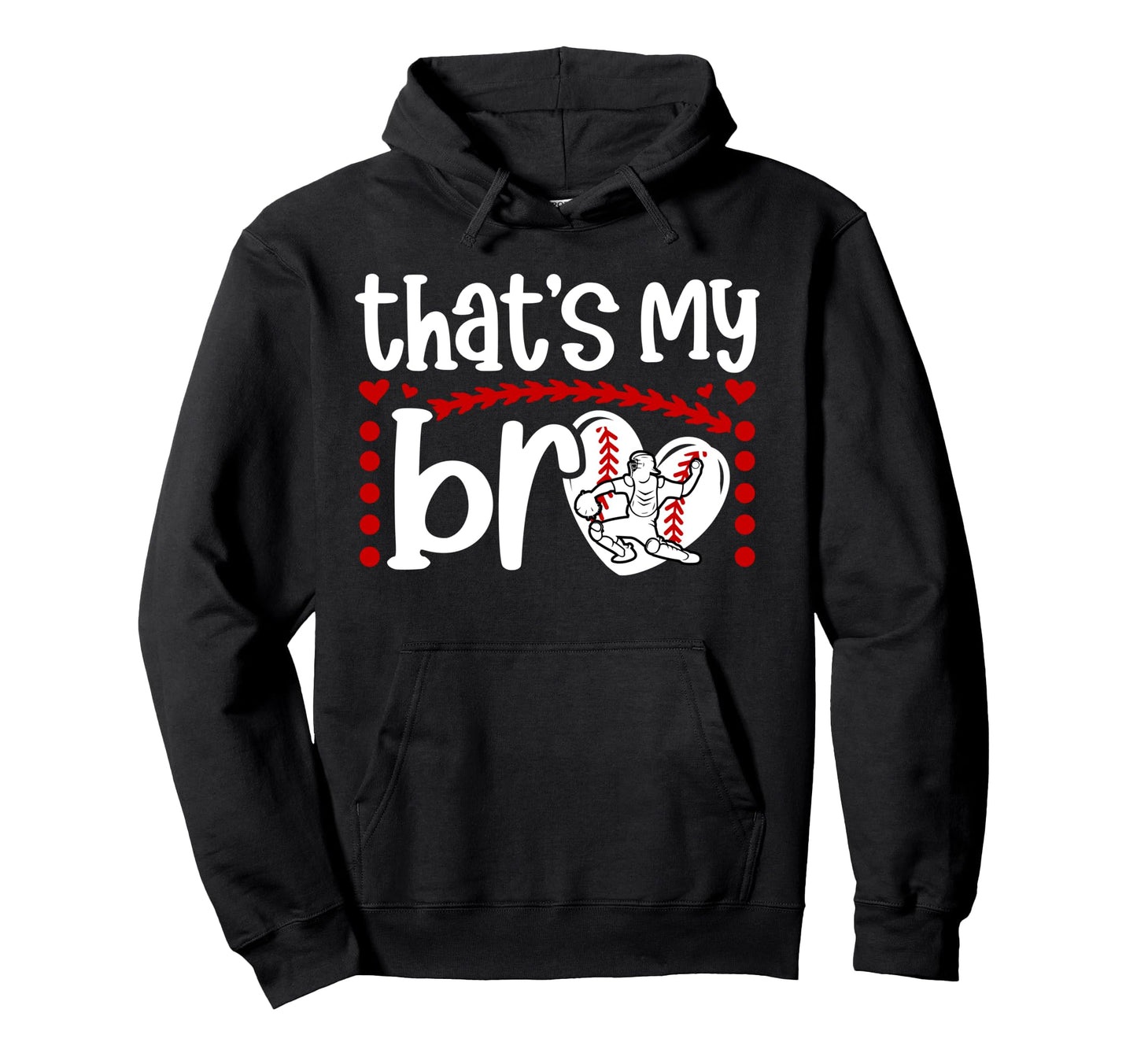 Thats My Bro Baseball Catcher Sister Hoodie - Streetwear Style for Adults - T-Shirt, Sweatshirt, Hoodie