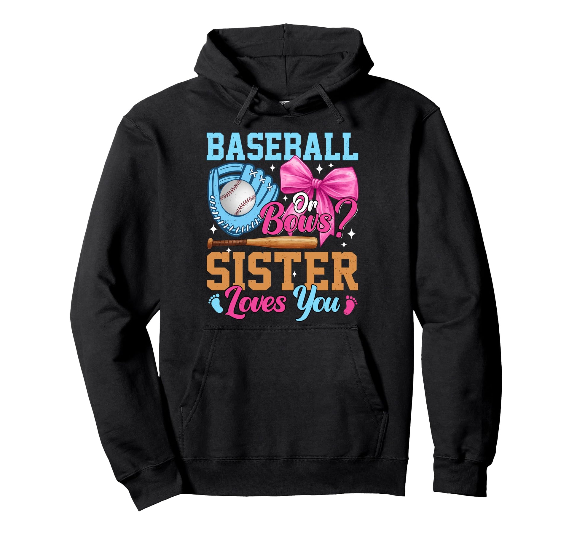 Baseball Or Bows Your Sister Loves You Hoodie - Graphic Print for Adults - T-Shirt, Sweatshirt, Hoodie