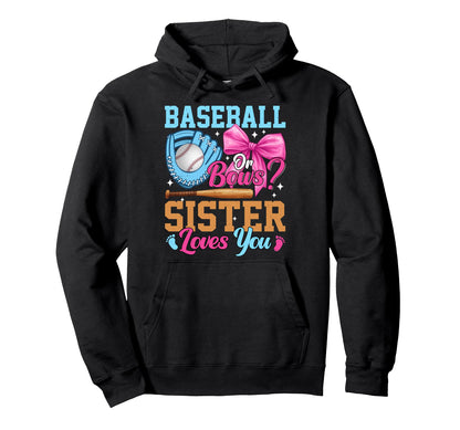 Baseball Or Bows Your Sister Loves You Hoodie - Graphic Print for Adults - T-Shirt, Sweatshirt, Hoodie