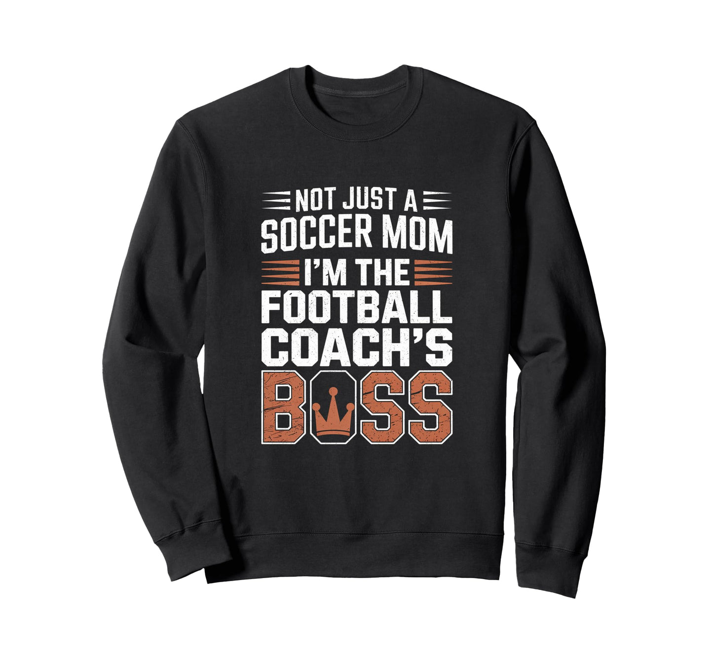Not Just Soccer Mom Football Coachs Sweatshirt - Trendy Graphic Men Women - T-Shirt, Sweatshirt, Hoodie