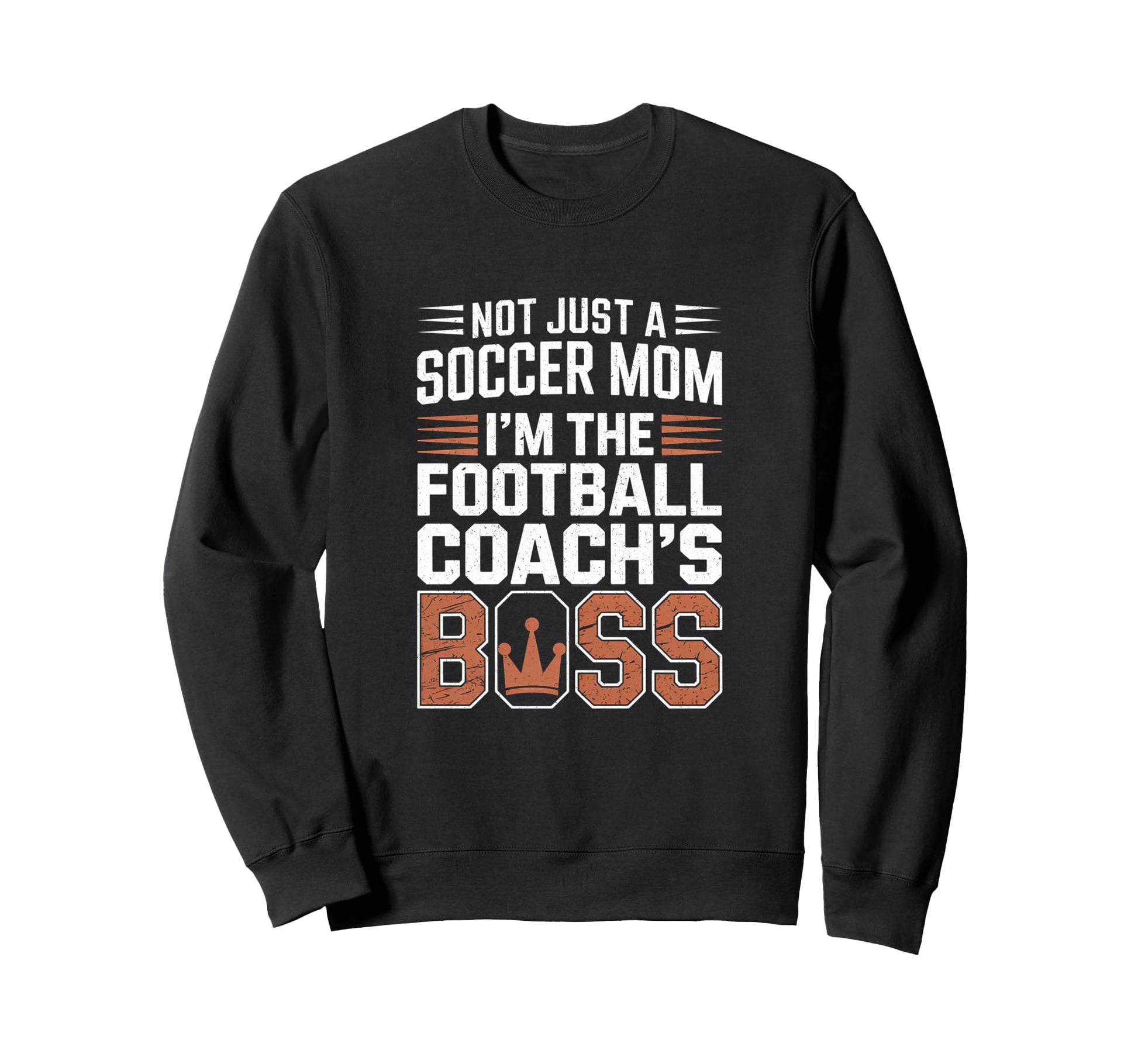 Not Just Soccer Mom Football Coachs Sweatshirt - Trendy Graphic Men Women - T-Shirt, Sweatshirt, Hoodie
