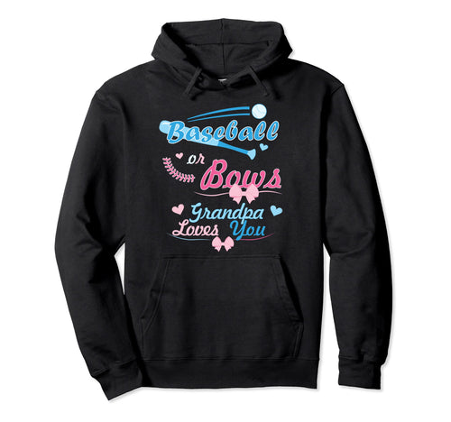 Baseball Or Bows Grandpa Loves You Hoodie - Graphic Print for Adults - T-Shirt, Sweatshirt, Hoodie