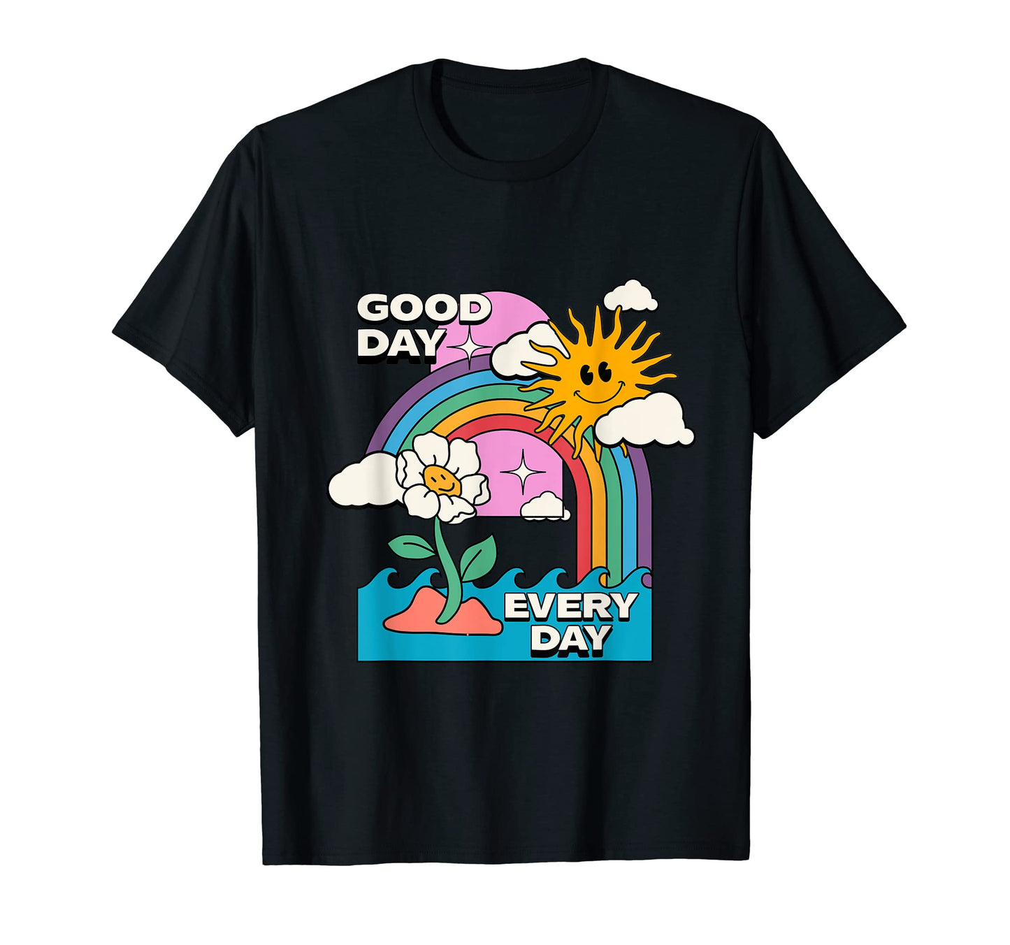 Good Day Every Day Sun Flower And Rainbow T-Shirt - Novelty Apparel Unisex - T-Shirt, Sweatshirt, Hoodie