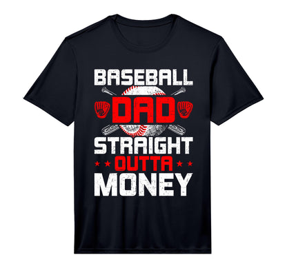 Mens Baseball Dad Straight Outta Money T-Shirt - Fun Novelty Design Unisex - T-Shirt, Sweatshirt, Hoodie