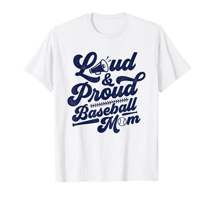 Loud And Proud Baseball Mom Cheer T-Shirt - Fun Novelty Design Unisex - T-Shirt, Sweatshirt, Hoodie