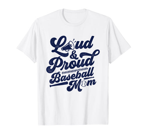 Loud And Proud Baseball Mom Cheer T-Shirt - Fun Novelty Design Unisex - T-Shirt, Sweatshirt, Hoodie