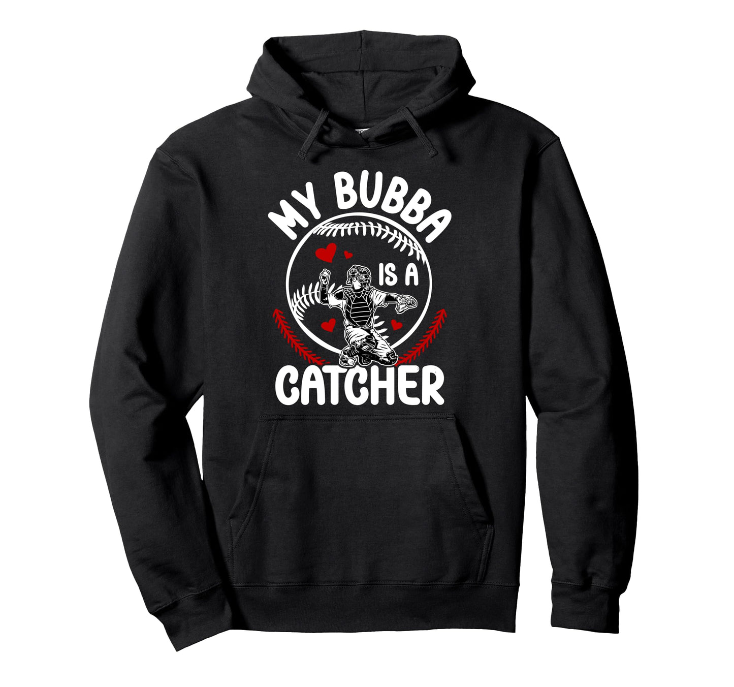 My Bubba Is Baseball Catcher Sister Hoodie - Casual Everyday Wear Unisex - T-Shirt, Sweatshirt, Hoodie