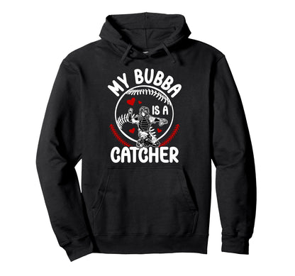 My Bubba Is Baseball Catcher Sister Hoodie - Casual Everyday Wear Unisex - T-Shirt, Sweatshirt, Hoodie