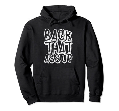 Back That Ass Up Hiphop Rap Music 80S 90S Hoodie - Custom Art Print Unisex - T-Shirt, Sweatshirt, Hoodie