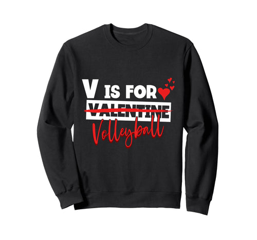 V Is Volleyball Valentine Player Sweatshirt - Custom Art Print for Adults - T-Shirt, Sweatshirt, Hoodie