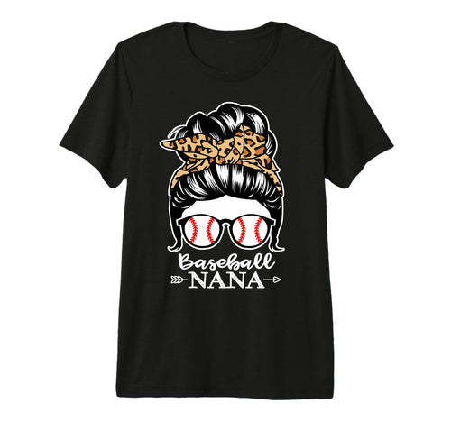Baseball Nana Messy Bun Hair Funny T-Shirt - Casual Everyday Wear Unisex - T-Shirt, Sweatshirt, Hoodie