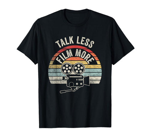 Talk Less Film More Filmmaker Movie Camera T-Shirt - Unique Graphic Unisex - T-Shirt, Sweatshirt, Hoodie