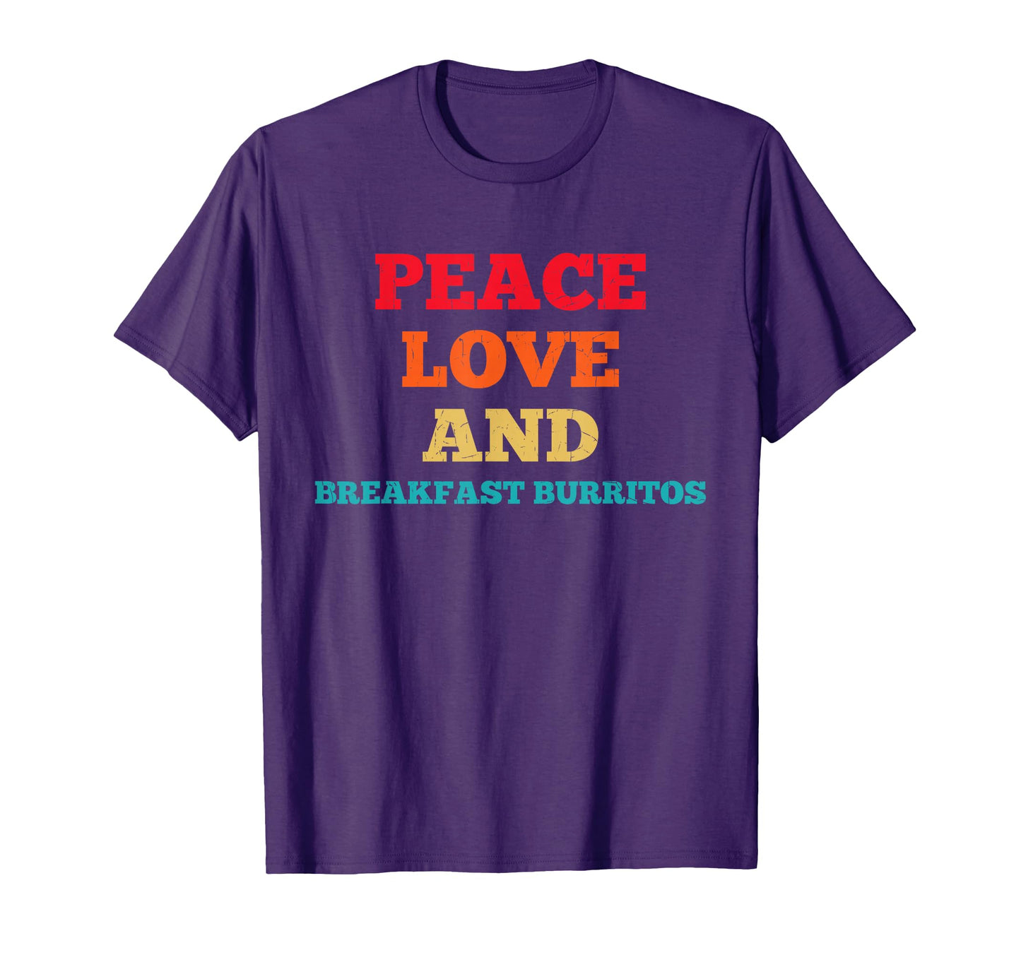 Peace Love And Breakfast Burritos T-Shirt - Minimalist Print Men Women - T-Shirt, Sweatshirt, Hoodie