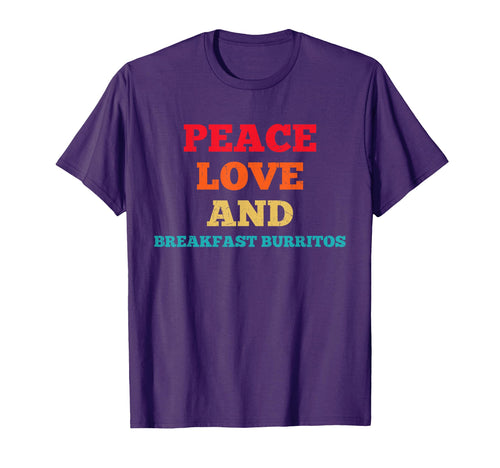 Peace Love And Breakfast Burritos T-Shirt - Minimalist Print Men Women - T-Shirt, Sweatshirt, Hoodie