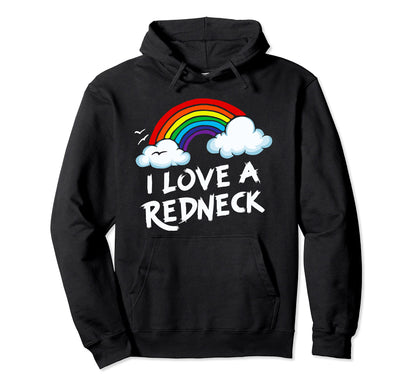I Love Redneck Funny Southern Rural Country Hoodie - Graphic Print Unisex - T-Shirt, Sweatshirt, Hoodie