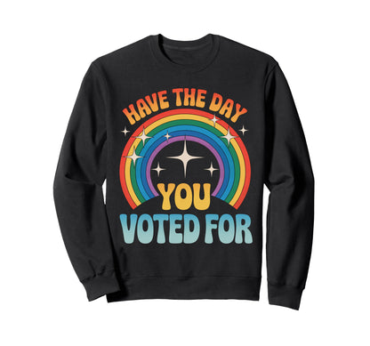 Day You Voted Rainbow Sarcastic Sweatshirt - Aesthetic Graphic for Adults - T-Shirt, Sweatshirt, Hoodie