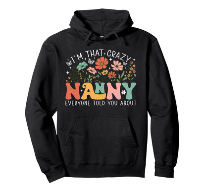 Im That Crazy Nanny Everyone Told You Hoodie - Novelty Apparel Unisex - T-Shirt, Sweatshirt, Hoodie