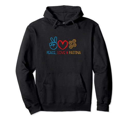 Pastina Lover Peace Love Pastina Hoodie - Novelty Apparel Unisex - T-Shirt, Sweatshirt, Hoodie